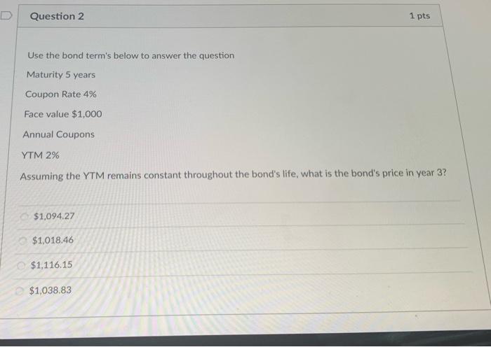  help please! Question 2 1 pts Use the bond term's below
