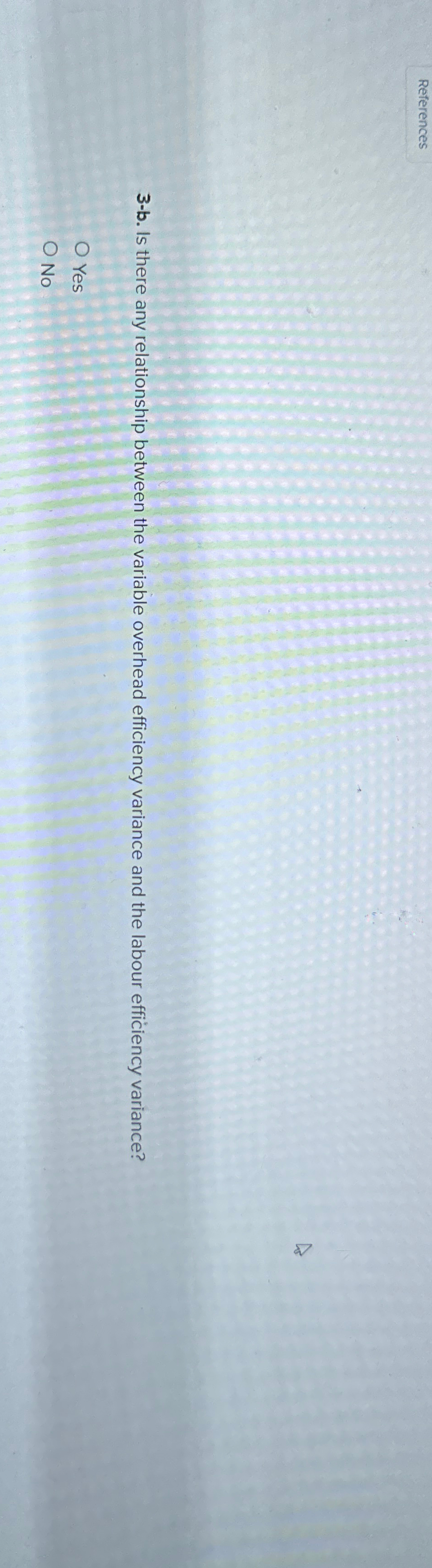  References 3-b. Is there any relationship between the variable overhead efficiency