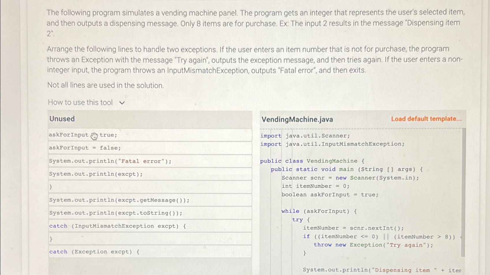 The following program simulates a vending machine panel. The program gets