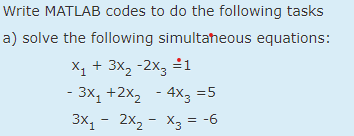  Write MATLAB codes to do the following tasks a) solve the