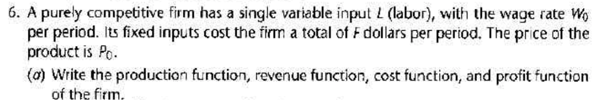 6. A purely competitive firm has a single variable input L