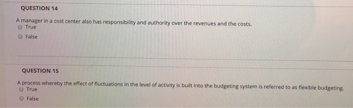 decisions is termed an opportunity cost. O True False QUESTION 14 A