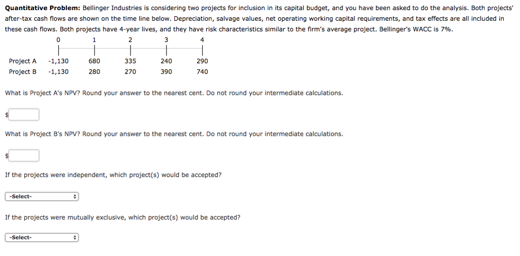  Please help me solve Quantitative Problem: Bellinger Industries is considering two