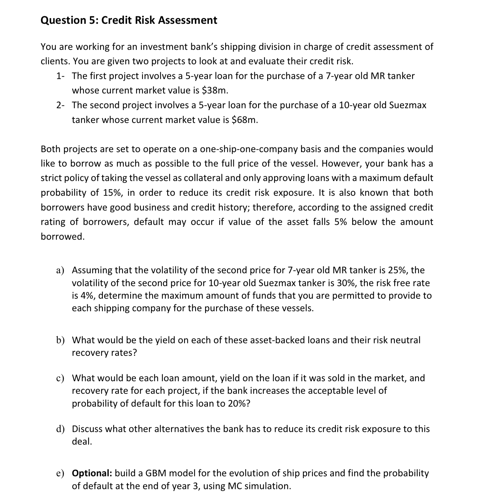  Question 5: Credit Risk Assessment You are working for an investment