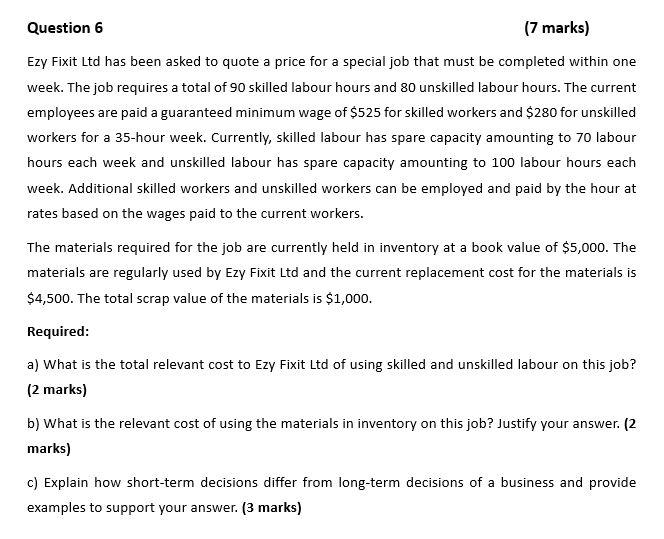  Question 6 (7 marks) Ezy Fixit Ltd has been asked to