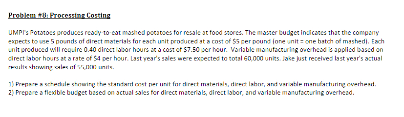  Problem #8: Processing Costing Problem #8: Processing Costing UMPI's Potatoes produces