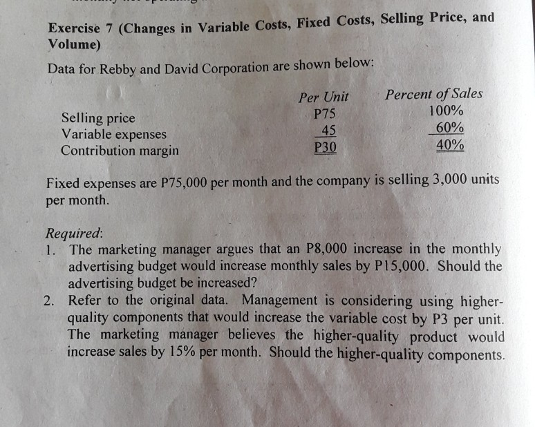 Exercise 7 (Changes in Variable Costs, Fixed Costs, Selling Price, and