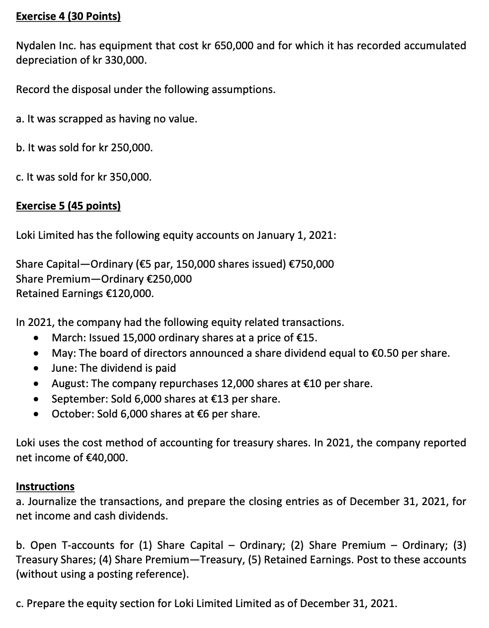 Need help solving these financial accounting questions. When journalizing entries, I only
