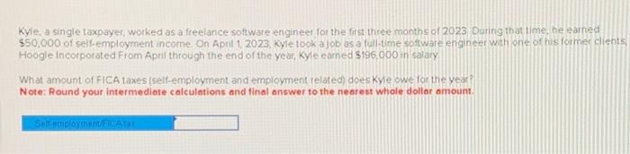  Kyle, a single taxpayer, worked as a freelance software engineer for