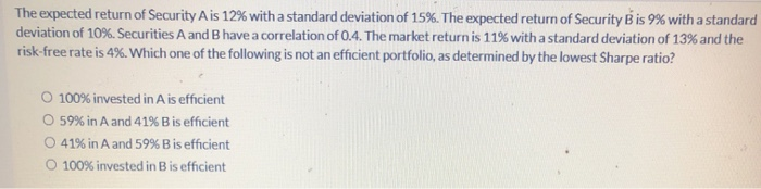  The expected return of Security A is 12% with a standard