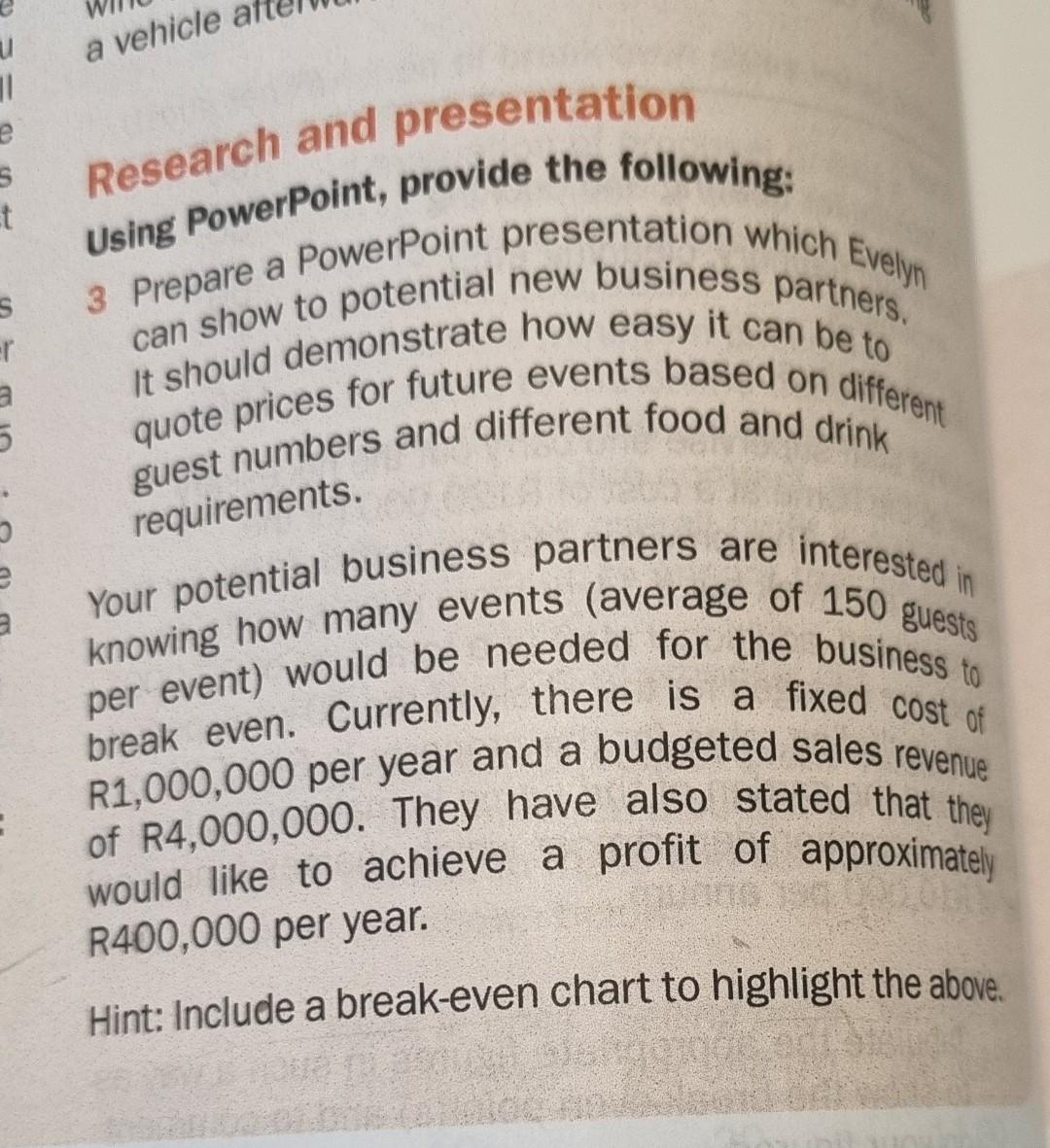 Research and presentation Using Powerpoint, provide the following: 3 Prepare a