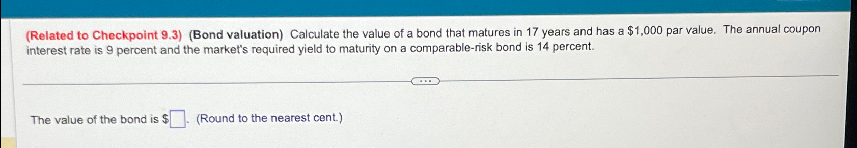  (Related to Checkpoint 9.3)(Bond valuation) Calculate the value of a bond