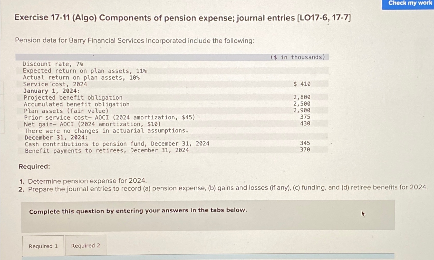  Exercise 17-11(Algo) Components of pension expense; journal entries [LO17-6,17-7] Pension data