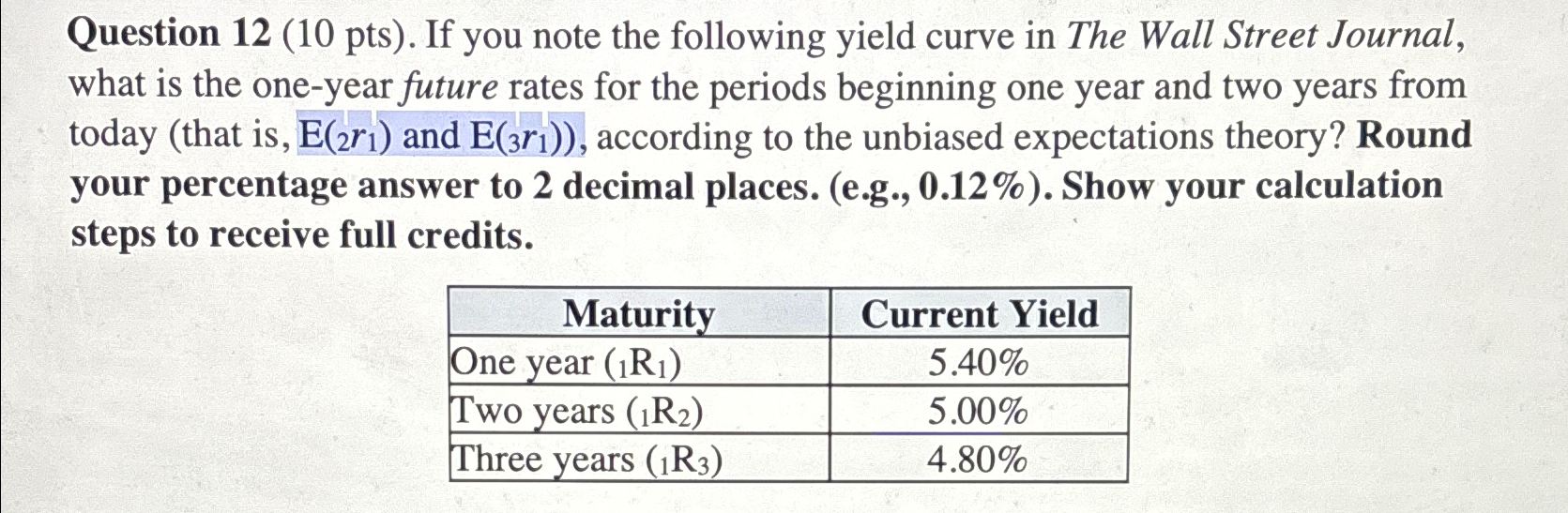  Question 12(10 pts). If you note the following yield curve in