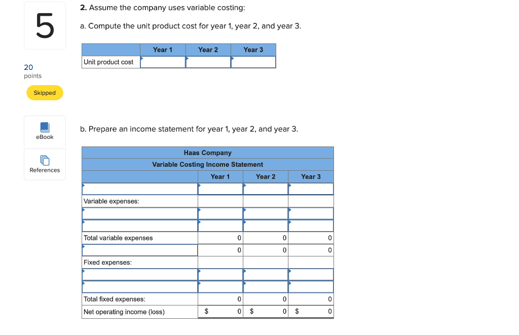 Statements [L01, LO2, LO3, L04] Haas Company manufactures and sells one product.