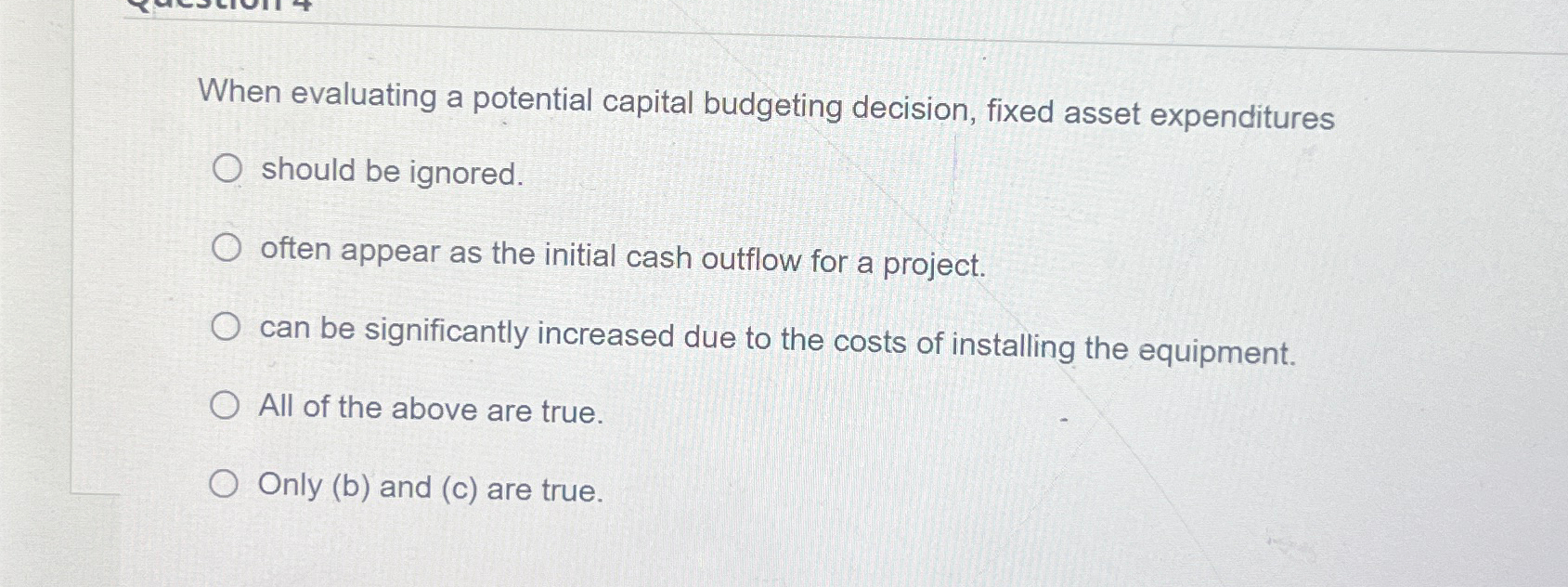  When evaluating a potential capital budgeting decision, fixed asset expenditures should
