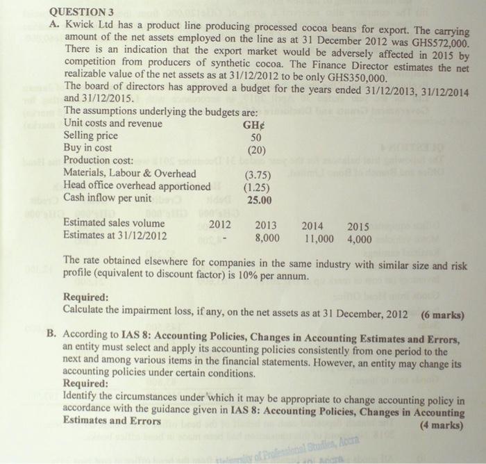  QUESTION 3 A. Kwick Ltd has a product line producing processed