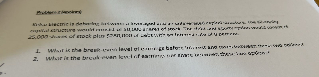  Prablem 2(4points) Kelso Electric is debating between a leveraged and an