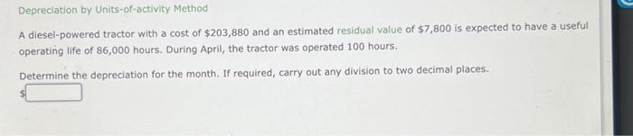  Depreciation by Units-of-activity Method A diesel-powered tractor with a cost of