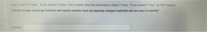  Type True or False. If you answer "False", then explain why
