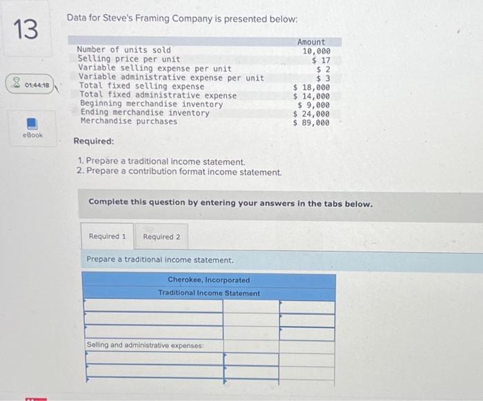  Data for Steve's Framing Company is presented below: Required: 1. Prepare