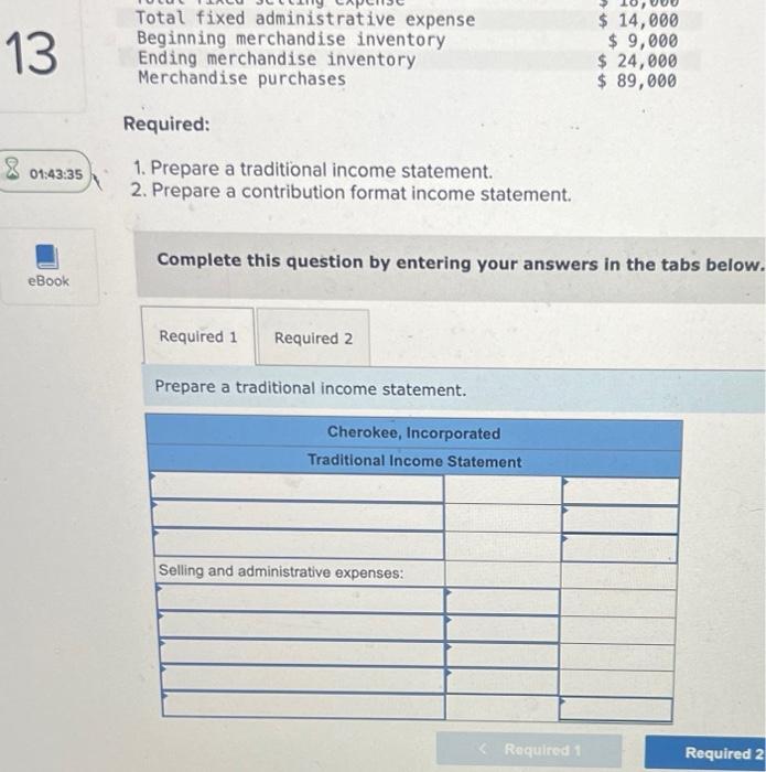 a traditional income statement. 2. Prepare a contribution format income statement. Complete