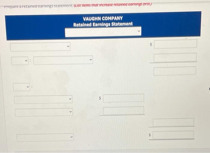 Prepare a retained earnings statement. (List items that increase retained earnings