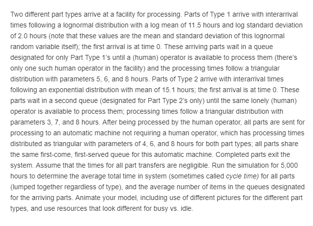 Simulation with Arena 4-4 Two different part types arrive at a facility