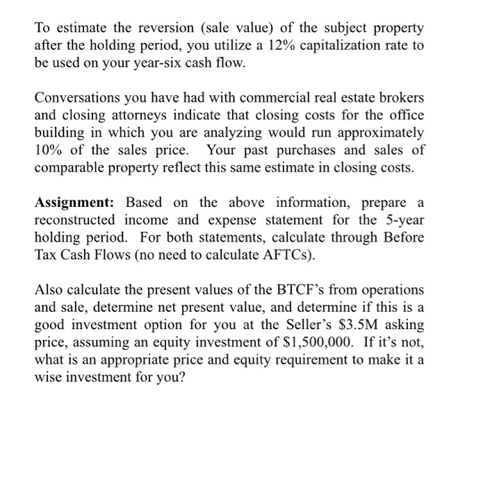 You are considering a purchase of a multi-tenant, downtown office building, of