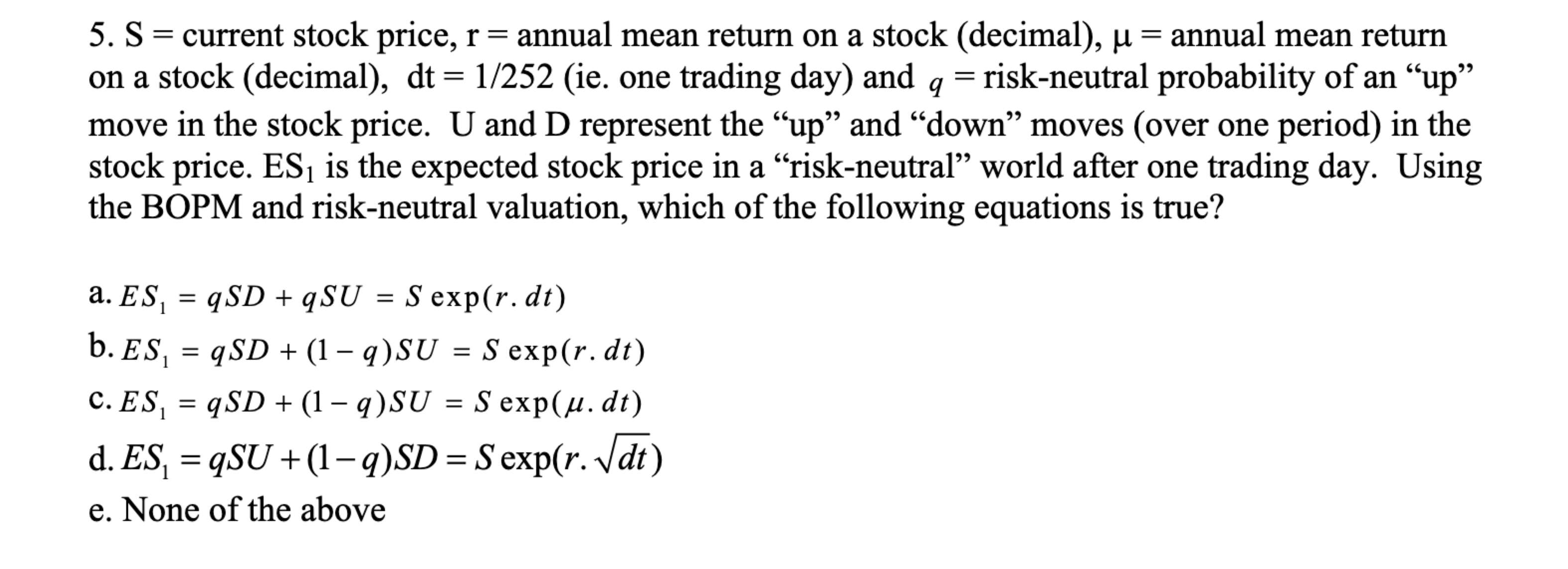  S= current stock price, r= annual mean return on a stock