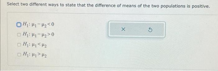  Select two different ways to state that the difference of means