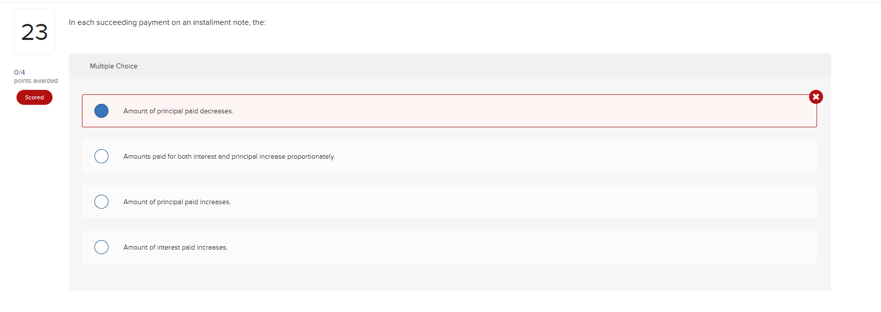  In each succeeding payment on an installment note, the: Multiple Choice