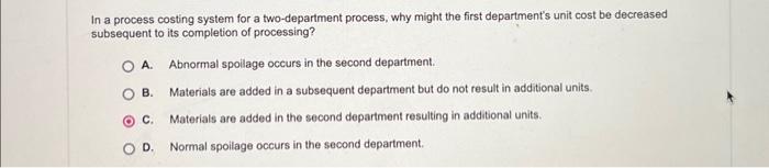  In a process costing system for a two-department process, why might