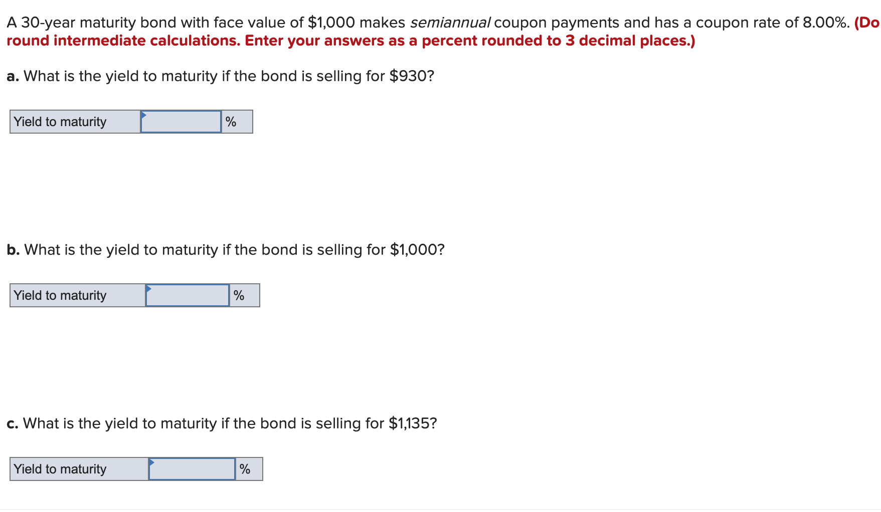  A 30-year maturity bond with face value of $1,000 makes semiannual
