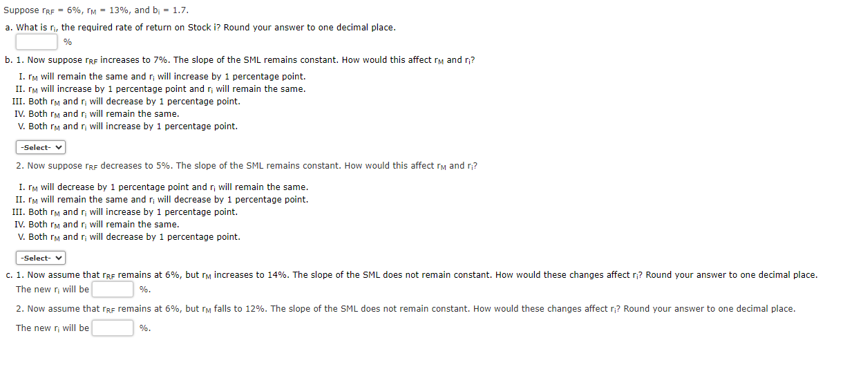  Suppose rRF =6%, rM =13%, and bi =1.7. What is ri,