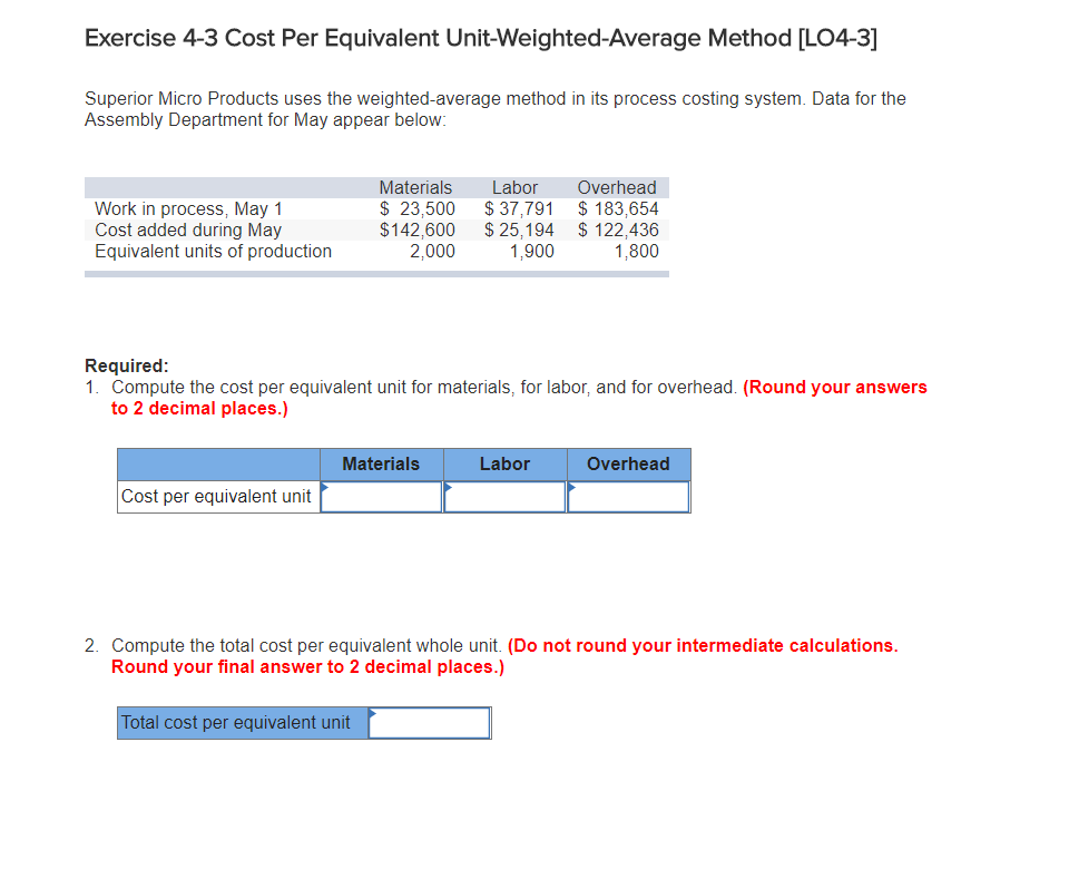  Exercise 4-3 Cost Per Equivalent Unit-Weighted-Average Method [LO4-3] Superior Micro Products