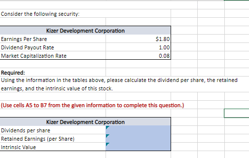  Please show Excel formula Consider the following security: Kizer Development Corporation