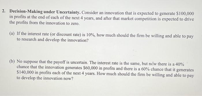  Decision-Making under Uncertainty. Consider an innovation that is expected to generate