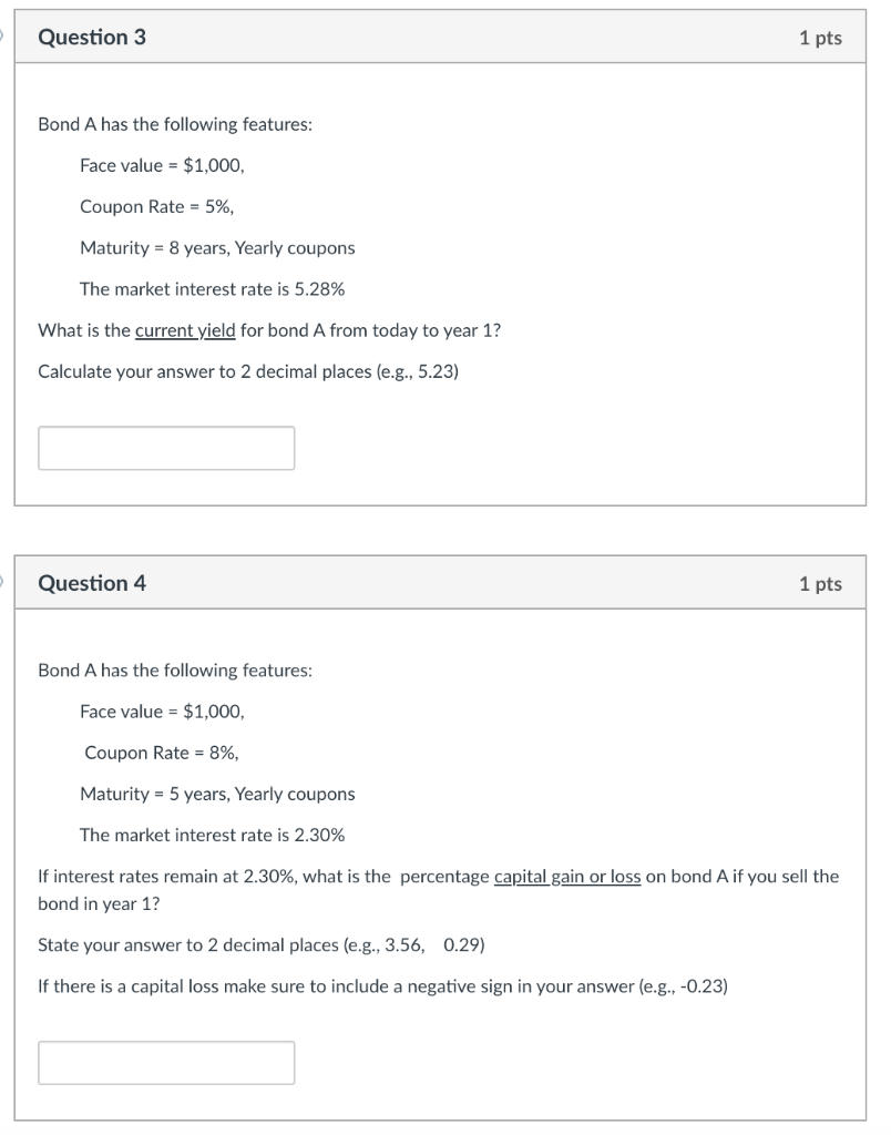  Question 3 1 pts Bond A has the following features: Face
