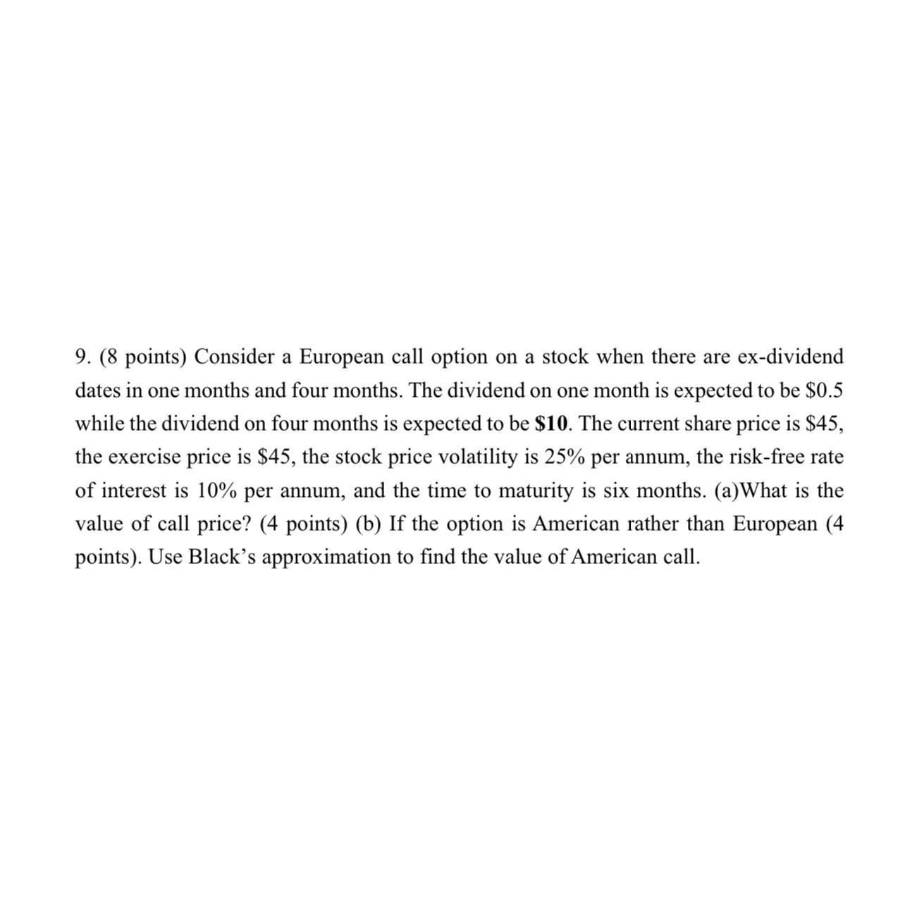  (8 points) Consider a European call option on a stock when