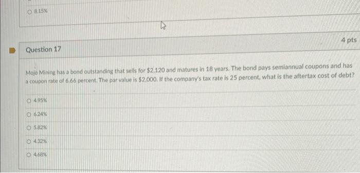 17 815% Question 17 Mojo Mining has a bond outstanding that sells