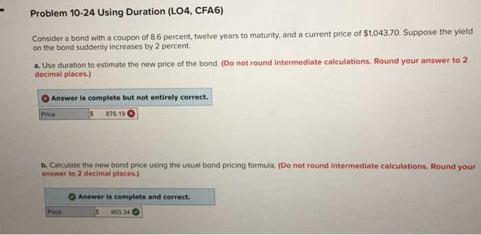  Problem 10-24 Using Duration (1L04, CFA6) Consider a bond with a