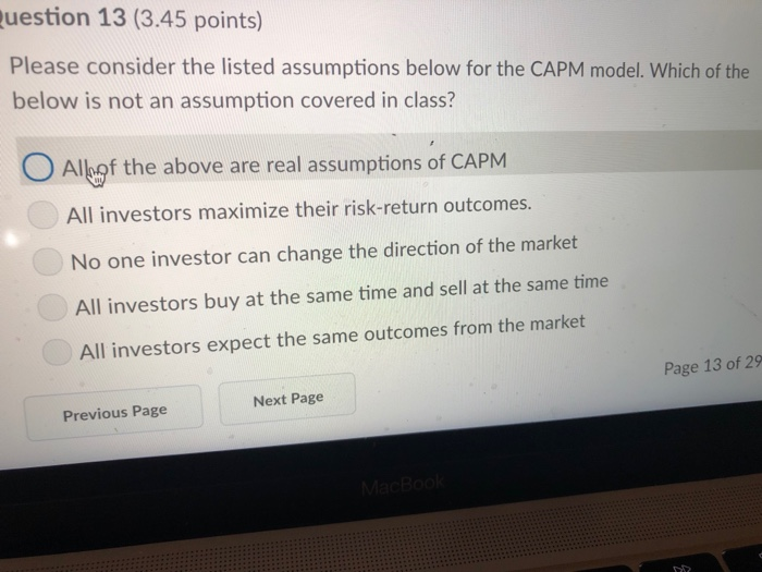  uestion 13 (3.45 points) Please consider the listed assumptions below for