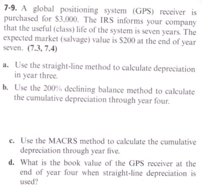  7-9. A global positioning system (GPS) receiver is purchased for $3,000.