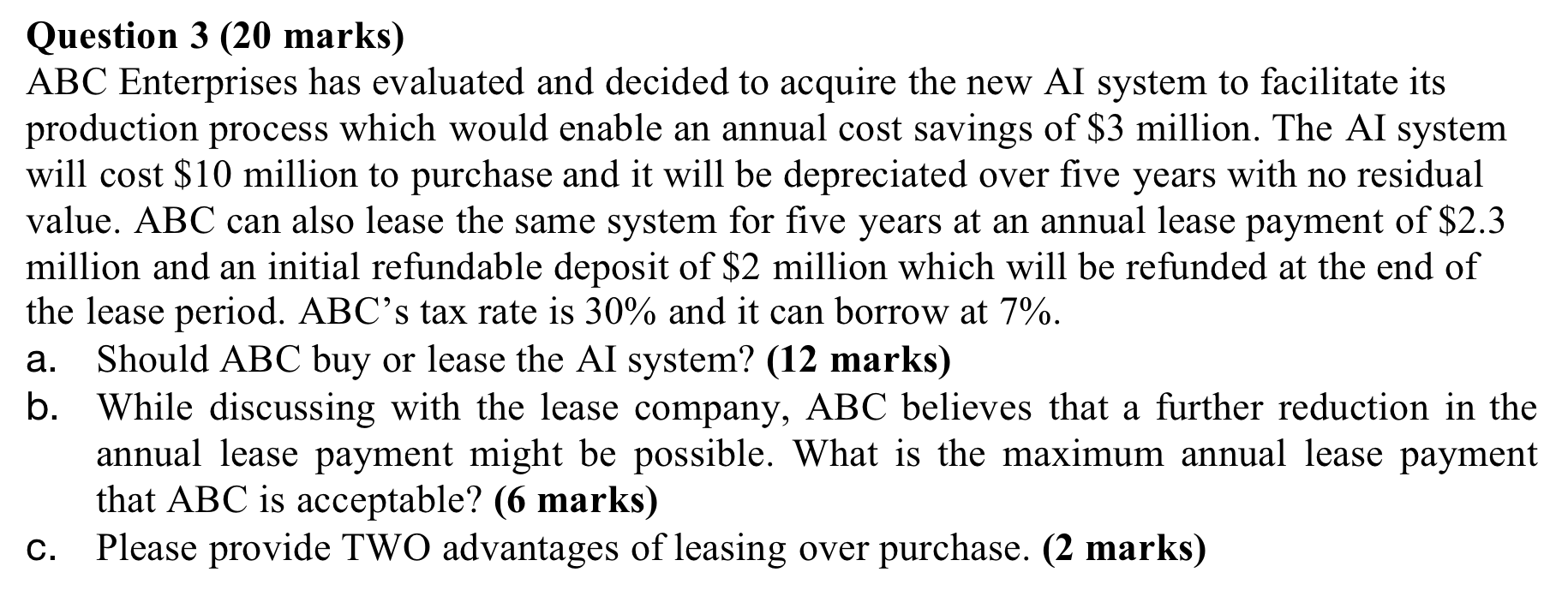 Question 3 (20 marks) ABC Enterprises has evaluated and decided to