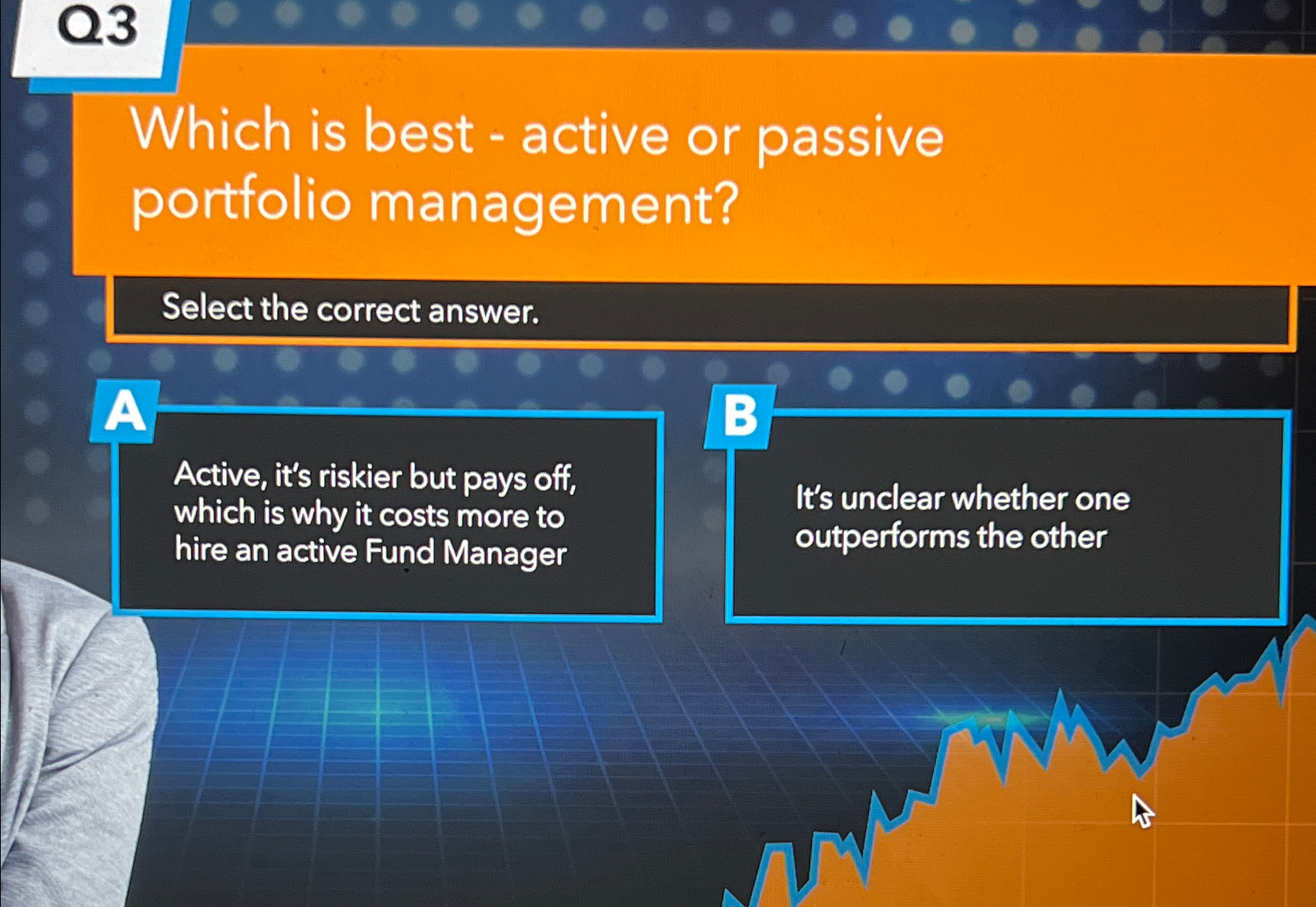  Q3 Which is best - active or passive portfolio management? Select
