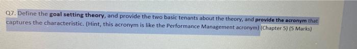  Q7. Define the goal setting theory, and provide the two basic