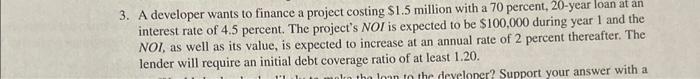  3. A developer wants to finance a project costing $1.5 million