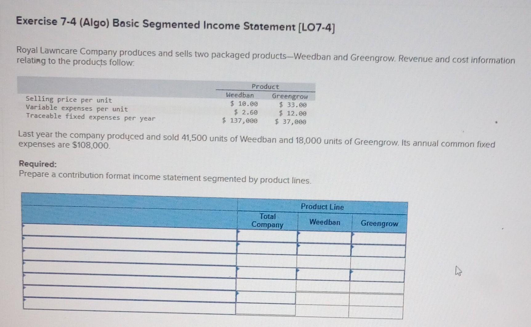  Exercise 7-4 (Algo) Basic Segmented Income Statement [LO7-4] Royal Lawncare Company