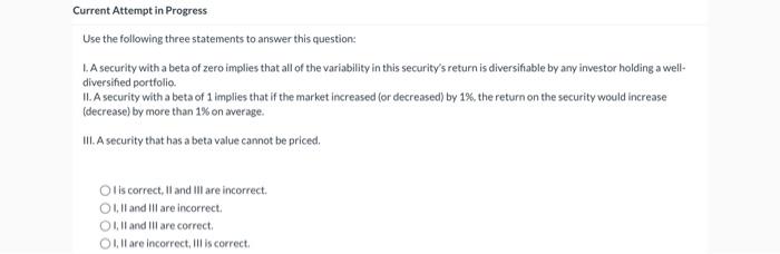  Use the following three statements to answer this question: 1. A